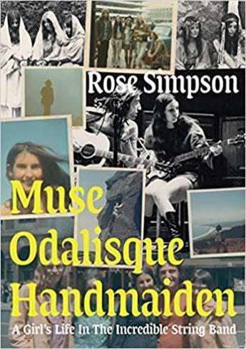 Couverture du livre « Muse, odalisque, handmaiden : a girl's life in the incredible string band » de Simpson Rose aux éditions Strange Attract