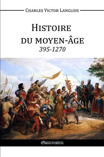 Couverture du livre « Histoire du moyen-âge » de Charles-Victor Langlois aux éditions Omnia Veritas