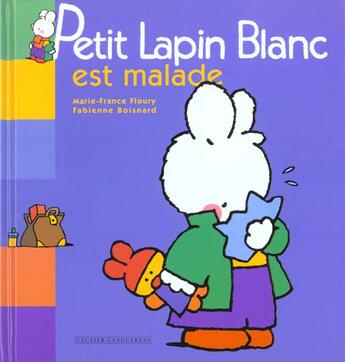 Couverture du livre « Petit Lapin Blanc ; est malade » de Marie-France Floury et Fabienne Boisnard aux éditions Gautier Languereau