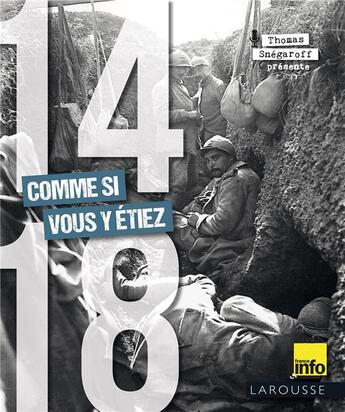 Couverture du livre « 14-18 comme si vous y étiez » de Thomas Snegaroff aux éditions Larousse