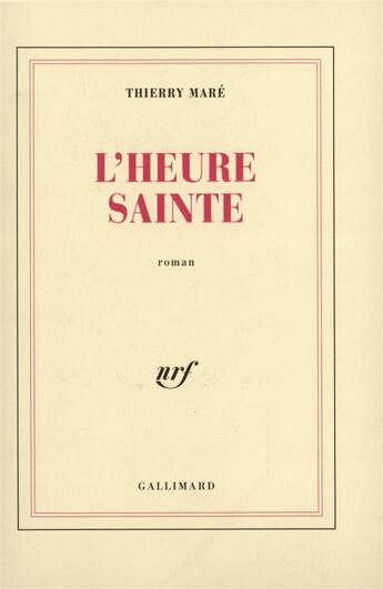 Couverture du livre « L'heure sainte » de Mare Thierry aux éditions Gallimard