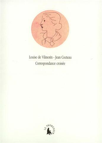 Couverture du livre « Correspondance croisée » de Jean Cocteau et Louise De Vilmorin aux éditions Le Promeneur