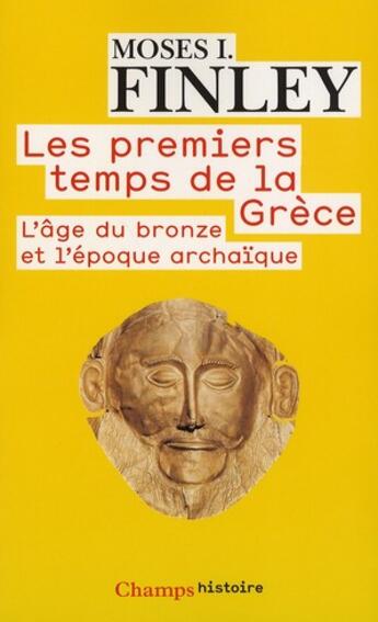 Couverture du livre « Les premiers temps de la Grèce ; l'âge du bronze et l'époque archaïque » de Moses I. Finley aux éditions Flammarion