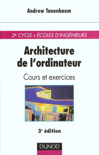 Couverture du livre « Architecture de l'ordinateur ; cours et exercices » de Andrew Tanenbaum aux éditions Dunod
