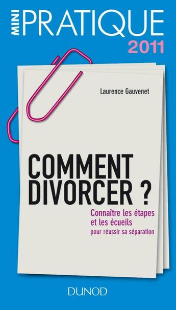 Couverture du livre « Comment divorcer ? connaître les étapes et les écueils : pour réussir sa séparation » de Laurence Gauvenet aux éditions Dunod