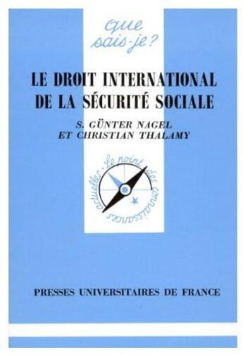 Couverture du livre « Droit international de la secur.soc. qsj 2872 » de Nagel/Thalamy S.G/C aux éditions Que Sais-je ?