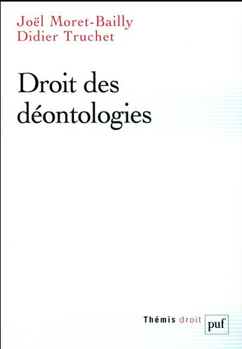 Couverture du livre « Droit des déontologies » de Truchet/Didier et Joel Moret-Bailly aux éditions Puf