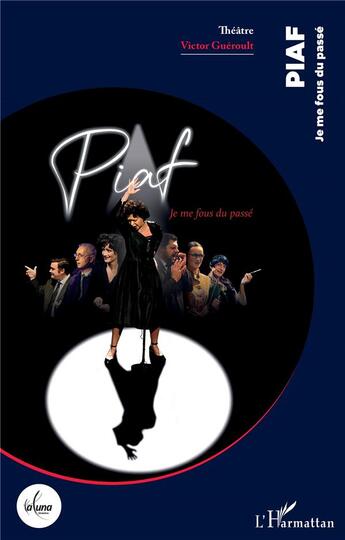 Couverture du livre « Piaf : Je me fous du passé » de Victor Guéroult aux éditions L'harmattan