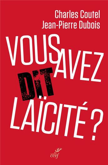 Couverture du livre « Vous avez dit laïcité ? » de Charles Coutel et Jean-Pierre Dubois aux éditions Cerf