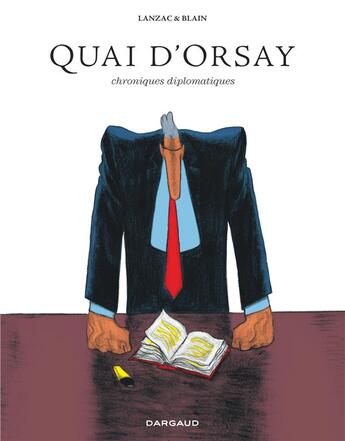 Couverture du livre « Quai d'Orsay : chroniques diplomatiques : Intégrale Tomes 1 et 2 » de Christophe Blain et Abel Lanzac aux éditions Dargaud