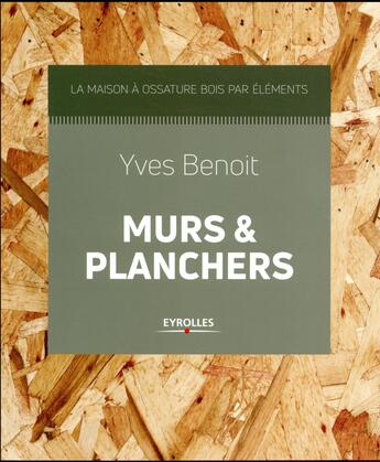 Couverture du livre « Murs et planchers » de Yves Benoit aux éditions Eyrolles