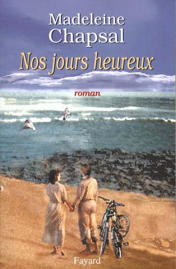 Couverture du livre « Nos jours heureux » de Madeleine Chapsal aux éditions Fayard