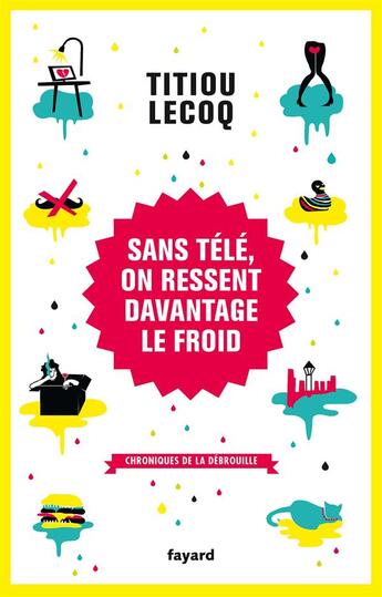 Couverture du livre « Sans télé, on ressent davantage le froid » de Titiou Lecoq aux éditions Fayard