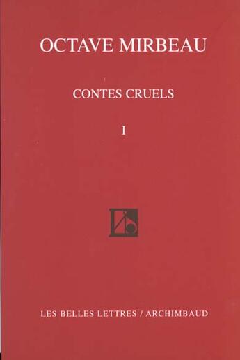 Couverture du livre « Contes cruels : Tome I. » de Octave Mirbeau aux éditions Belles Lettres