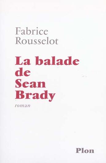 Couverture du livre « La Ballade De Sean Brady » de Fabrice Rousselot aux éditions Plon