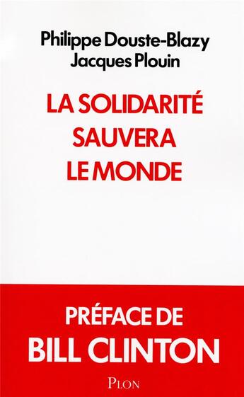 Couverture du livre « La solidarité sauvera le monde » de Philippe Douste-Blazy et Jacques Plouin aux éditions Plon