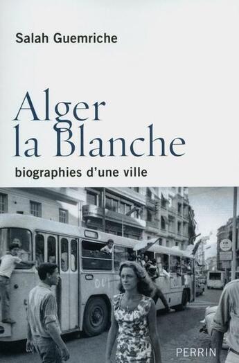 Couverture du livre « Alger la blanche » de Salah Guemriche aux éditions Perrin