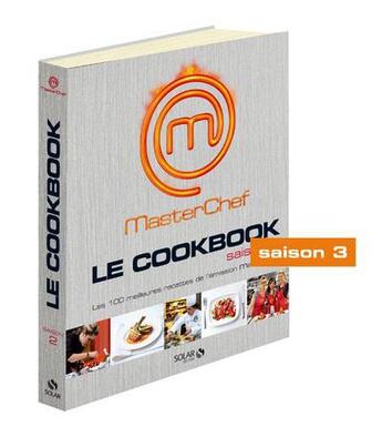 Couverture du livre « MASTERCHEF ; le cookbook saison 3 » de  aux éditions Solar