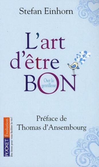 Couverture du livre « L'art d'être bon ; oser la gentillesse » de Stefan Einhorn aux éditions Pocket