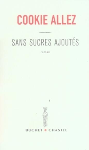 Couverture du livre « Sans sucres ajoutés » de Cookie Allez aux éditions Buchet Chastel