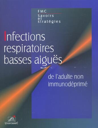 Couverture du livre « Les infections respiratoires basses aigues ; de l'adulte non immunodeprime » de Unaformec et Eric Drahi aux éditions Elsevier-masson