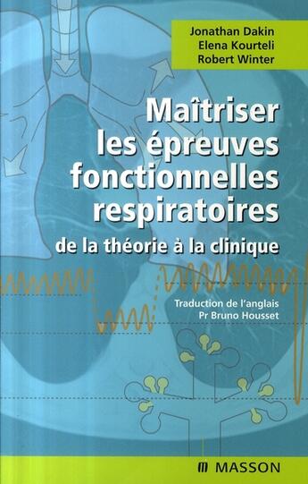 Couverture du livre « Maîtriser les épreuves fonctionnelles respiratoires ; de la théorie à la clinique » de Jonathan Dakin et Elena Kourteli et Robert Winter aux éditions Elsevier-masson