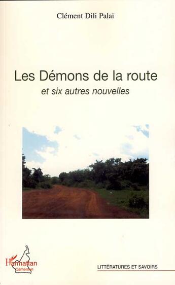 Couverture du livre « Les démons de la routes et six autres nouvelles » de Clement Dili Palai aux éditions L'harmattan