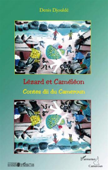 Couverture du livre « Lézard et caméléon ; contes dii du Cameroun » de Denis Djoulde aux éditions L'harmattan