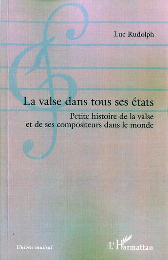 Couverture du livre « La valse dans tous ses états ; petite histoire de la valse et de ses compositeurs dans le monde » de Luc Rudolph aux éditions L'harmattan