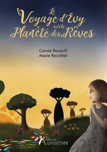 Couverture du livre « Le voyage d'Evy sur la Planète des Rêves » de Carole Rouault Lemaitre aux éditions Amalthee