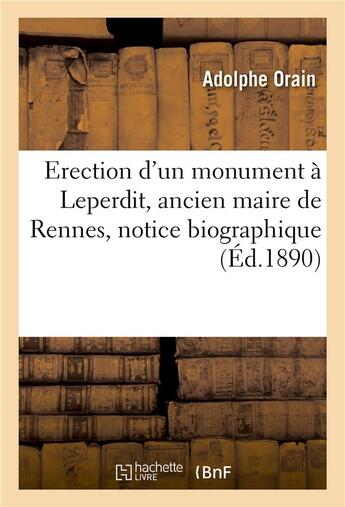 Couverture du livre « Erection d'un monument a leperdit, ancien maire de rennes, notice biographique » de Adolphe Orain aux éditions Hachette Bnf