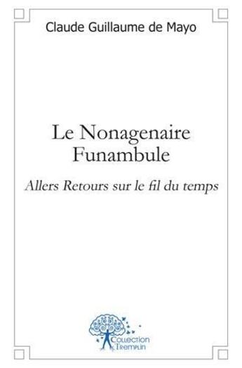 Couverture du livre « Le nonagenaire funambule - allers retours sur le fil du temps » de De Mayo C G. aux éditions Edilivre