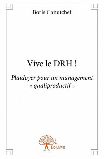 Couverture du livre « Vive le DRH ! » de Boris Canutchef aux éditions Edilivre