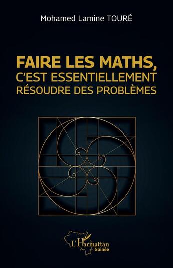 Couverture du livre « Faire les maths, c'est essentiellement résoudre des problèmes » de Mohamed Lamine Toure aux éditions L'harmattan