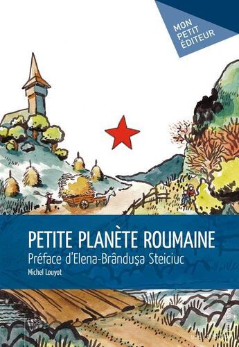 Couverture du livre « Petite planète roumaine » de Michel Louyot aux éditions Publibook