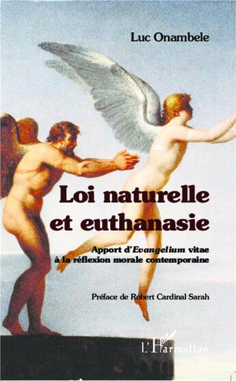 Couverture du livre « Loi naturelle et euthanasie ; apport d'Evangelium vitae à la réflexion morale contemporaine » de Luc Onambele aux éditions L'harmattan