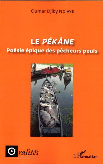 Couverture du livre « Le pékâne ; poésie épique des pêcheurs peuls » de Oumar Djiby Ndiaye aux éditions L'harmattan