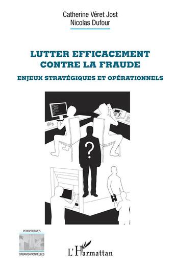 Couverture du livre « Lutter efficacement contre la fraude ; enjeux stratégiques et opérationnels » de Nicolas Dufour et Catherine Veret-Jost aux éditions L'harmattan