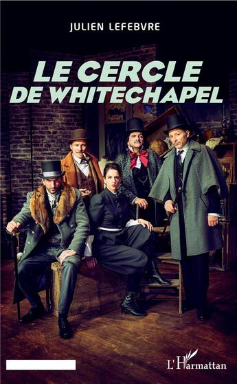 Couverture du livre « Le cercle de whitechapel » de Julien Lefebvre aux éditions L'harmattan