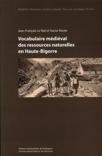 Couverture du livre « Vocabulaire médiéval des ressources naturelles en Haute-Bigorre » de Jean-Francois Le Nail et Xavier Ravier aux éditions Pu De Perpignan