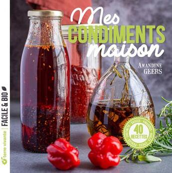 Couverture du livre « Mes condiments maison : pickles, chutneys, sauces, vinaigres, huiles, épices... » de Amandine Geers aux éditions Terre Vivante