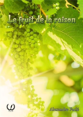 Couverture du livre « Le fruit de la raison » de Facle Alexandre aux éditions Art En Mots