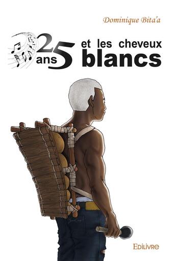 Couverture du livre « 25 ans et les cheveux blancs » de Bita'A Dominique aux éditions Edilivre