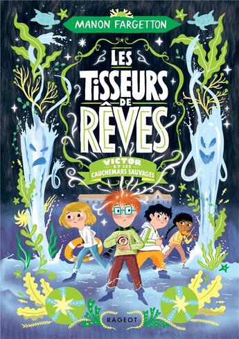 Couverture du livre « Les tisseurs de rêves Tome 4 : Victor et les cauchemars sauvages » de Manon Fargetton aux éditions Rageot