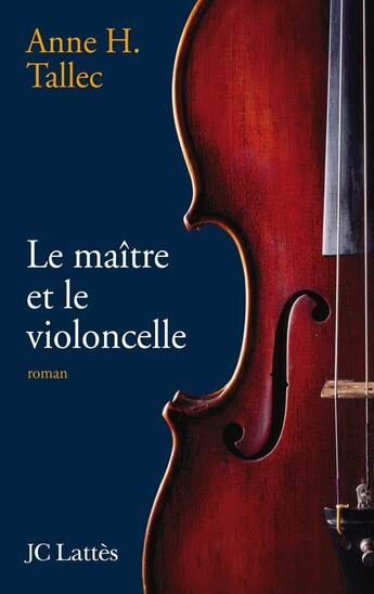 Couverture du livre « Le maître et le violoncelle » de Tallec-A.H aux éditions Lattes