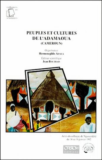Couverture du livre « Peuples et cultures de l'Adamaoua (Cameroun) » de Jean Boutrais aux éditions Ird