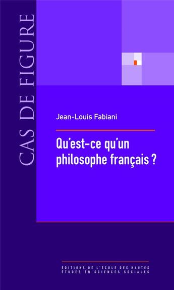 Couverture du livre « Qu'est-ce qu'un philosophe français ? » de Jean-Louis Fabiani aux éditions Ehess
