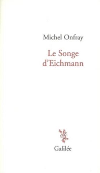 Couverture du livre « Le songe d'Eichmann » de Michel Onfray aux éditions Galilee