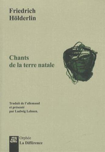 Couverture du livre « Chants de la terre natale » de Friedrich Holderlin aux éditions La Difference