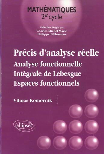 Couverture du livre « Precis d'analyse reelle - analyse fonctionnelle, integrale de lebesgue, espaces fonctionnels (vol - » de Vilmos Komornik aux éditions Ellipses